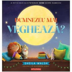 Dumnezeu mai vegheaza? O fetita mica cu o intrebare mare despre Dumnezeu, Sheila Walsh